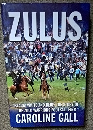 Beispielbild fr Zulus: BLack, White and Blue: the Story of the Zulu Warriors Football Firm zum Verkauf von WorldofBooks