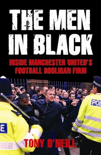 Beispielbild fr The Men In Black: Inside Manchester United's Football Hooligan Firm zum Verkauf von WorldofBooks