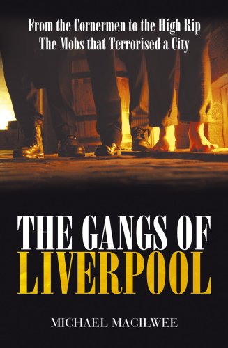 Stock image for The Gangs Of Liverpool: From the Cornermen to the High RIP: Street Gangs in Victorian Liverpool for sale by WorldofBooks