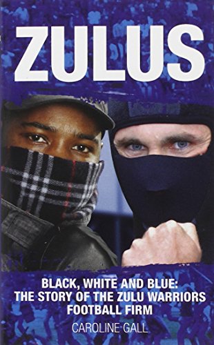 Imagen de archivo de Zulus : Black, White and Blue -The Story of the Zulu Warriors Football Firm a la venta por Better World Books: West