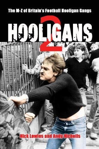 Stock image for HOOLIGANS VOL.2: The M-Z of Britain's Football Hooligan Gangs for sale by WorldofBooks