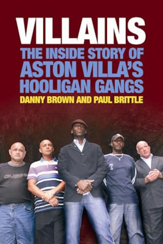 Stock image for VILLAINS : The Inside Story of Aston Villas Hooligan Gangs for sale by Reuseabook