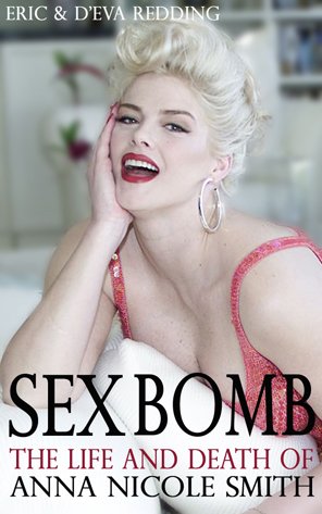 Beispielbild fr Sex Bomb: The Life and Death of Anna Nicole Smith: The Anna Nicole Smith Story zum Verkauf von WorldofBooks