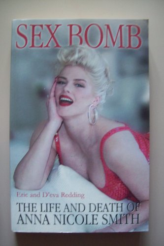 Stock image for Sex Bomb: The Life and Death of Anna Nicole Smith: The Anna Nicole Smith Story for sale by WorldofBooks