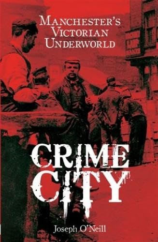 Imagen de archivo de Crime City: Manchester's Victorian Underworld a la venta por WorldofBooks