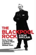 9781903854808: The Blackpool Rock: Guns, Gangs and Door Wars in Britain's Wildest Town: 0