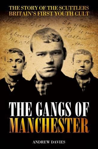 Beispielbild fr The Gangs of Manchester: The Story of the Scuttlers, Britain's First Youth Cult zum Verkauf von WorldofBooks