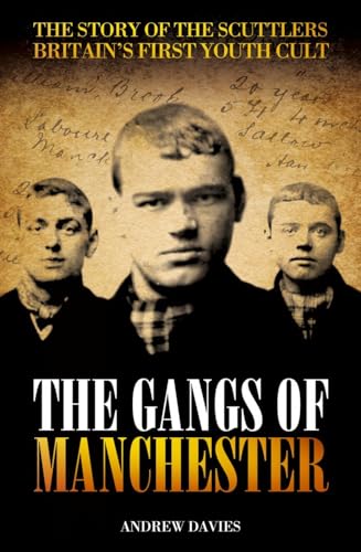 Imagen de archivo de The Gangs of Manchester: The Story of the Scuttlers, Britain's First Youth Cult a la venta por WorldofBooks