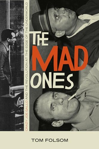 Stock image for The Mad Ones: Crazy Joe Gallo and the Revolution at the Edge of the Underworld for sale by ThriftBooks-Atlanta