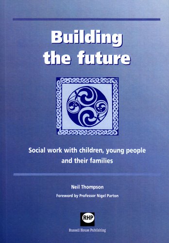 Beispielbild fr Building the Future: Social Work with Children, Young People and Their Families zum Verkauf von WorldofBooks