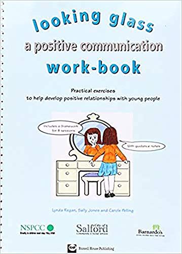 Looking glass: A positive communication workbook (9781903855171) by Regan, Lynda; Pelling, Carole; Jones, Sally