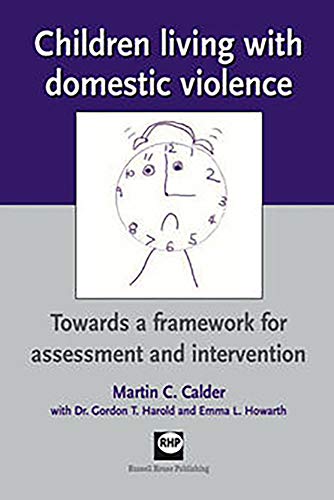 Children living with domestic violence: Towards a framework for assessment and intervention (9781903855454) by Calder, Martin