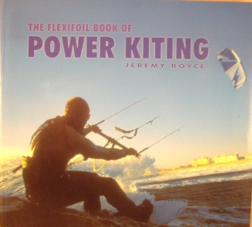 Imagen de archivo de The Flexifoil Book of Power Kiting a la venta por WorldofBooks