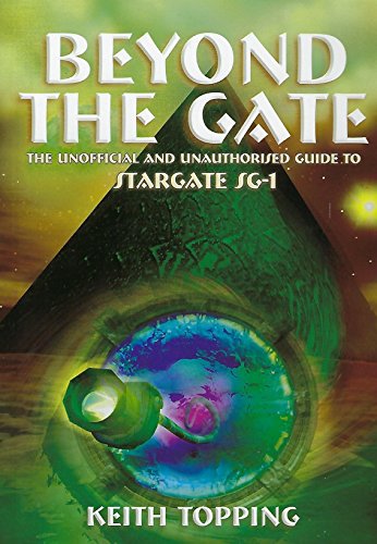 Imagen de archivo de Beyond the Gate : The Unofficial and Unauthorised Guide to Stargate SG-1 a la venta por Better World Books