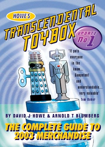 Howe's Transcendental Toybox, 2003 Update: The Unauthorised Guide to Doctor Who Collectibles (9781903889572) by Howe, David J.; Blumberg, Arnold T.