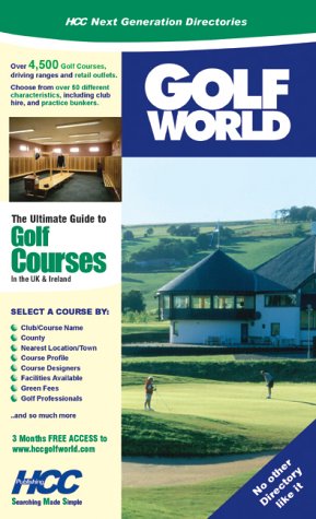 Imagen de archivo de Golf World: The Ultimate ' Where to Golf Guide' for UK and Irish Golf Clubs and Courses a la venta por Anybook.com