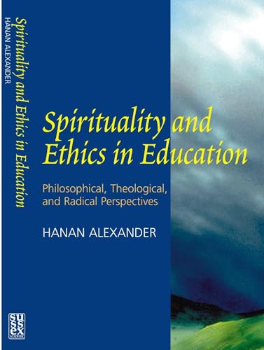 Stock image for Spirituality and Ethics in Education Philosophical, Theological, and Radical Perspectives for sale by TextbookRush