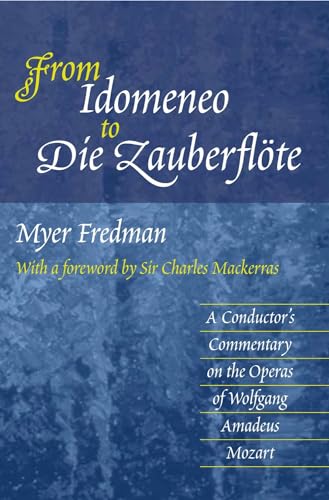 Stock image for From Idomeneo to Die Zauberflte: A Conductors Commentary on the Operas of Wolfgang Amadeus Mozart for sale by Ebooksweb