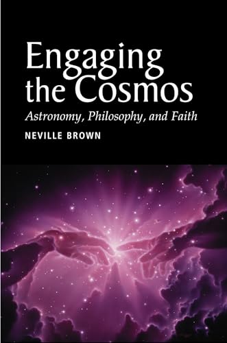 Beispielbild fr Engaging the Cosmos: Astronomy, Philosophy and Faith zum Verkauf von WorldofBooks