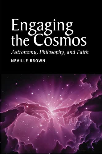 Beispielbild fr Engaging the Cosmos: Astronomy, Philosophy and Faith zum Verkauf von WorldofBooks