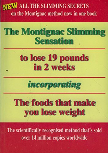 Imagen de archivo de The Montignac Slimming Sensation to Lose 19 Pounds in 2 Weeks Incorporating The Foods That Make You Lose Weight. a la venta por WorldofBooks