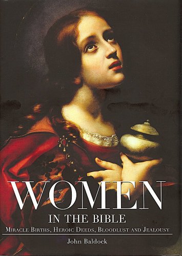 Women in the Bible: Miracle Births, Heroic Deeds, Bloodlust and Jealousy (9781903905272) by Unknown