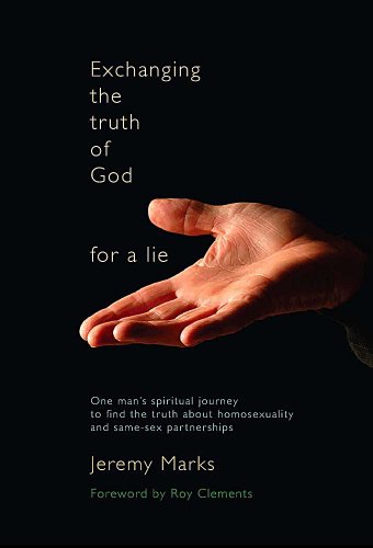 Beispielbild fr Exchanging the Truth of God for a Lie: One Man's Spiritual Journey to Find the Truth About Homosexuality. zum Verkauf von WorldofBooks