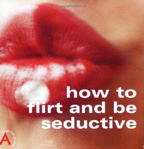 Stock image for How to Flirt and Be Seductive (How to Guides) for sale by Goldstone Books