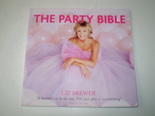 Imagen de archivo de Party Bible: A Master Class in the Ritz, Blitz and Glitz of Entertaining. a la venta por WorldofBooks