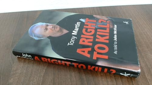 Stock image for A Right to Kill?: Tony Martin's Story for sale by WorldofBooks