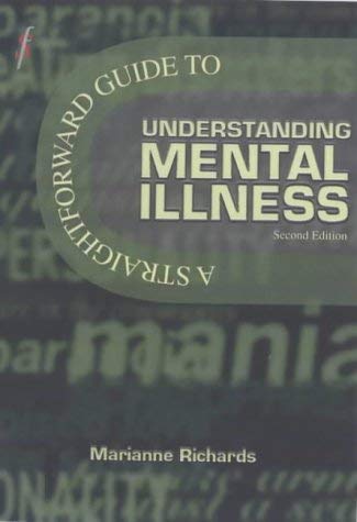 Stock image for A Straightforward Guide to Understanding Mental Illness: Incorporating Recent Changes to the Mental Health Acts for sale by Phatpocket Limited