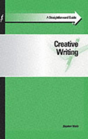 A Straightforward Guide to Creative Writing (9781903909034) by Stephen Wade