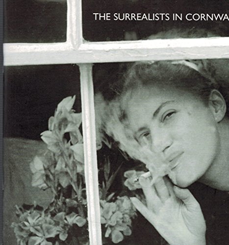 Imagen de archivo de The Surrealists in Cornwall. 'The Boat of Your Body' a la venta por MusicMagpie