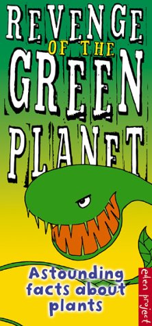 Beispielbild fr The Revenge Of The Green Planet - The Eden Project Book Of Amazing Facts About Plants zum Verkauf von WorldofBooks