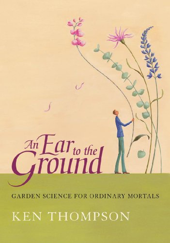 Stock image for An Ear to the Ground: Garden Science for Ordinary Mortals for sale by ThriftBooks-Dallas