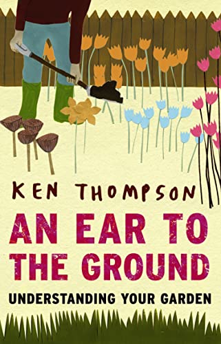 9781903919200: An Ear to the Ground: Understanding Your Garden