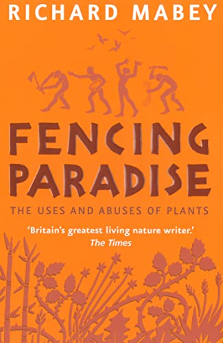 Stock image for Fencing Paradise: The Uses And Abuses Of Plants for sale by WorldofBooks