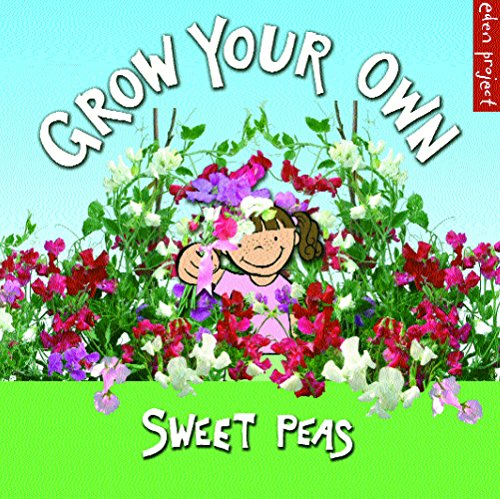 Imagen de archivo de Grow Your Own Sweet Peas (Eden Project Books) a la venta por WorldofBooks