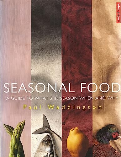 Stock image for Seasonal Food: A guide to what's in season when and why for sale by AwesomeBooks