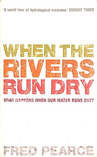 Beispielbild fr When The Rivers Run Dry: What Happens When Our Water Runs Out? zum Verkauf von WorldofBooks