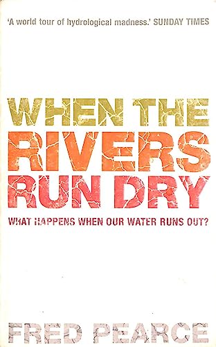 Stock image for When The Rivers Run Dry: What Happens When Our Water Runs Out? for sale by WorldofBooks