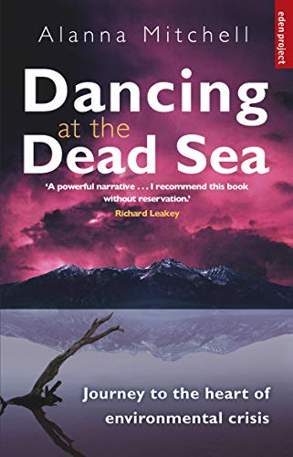 Stock image for Dancing At The Dead Sea: Journey To The Heart Of Environmental Crisis for sale by WorldofBooks