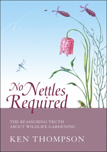 Imagen de archivo de No Nettles Required: The Reassuring Truth About Wildlife Gardening a la venta por WorldofBooks