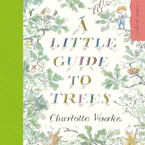 A Little Guide to Trees (Eden Project) (9781903919828) by Voake, Charlotte; Petty, Kate; Elworthy, Jo