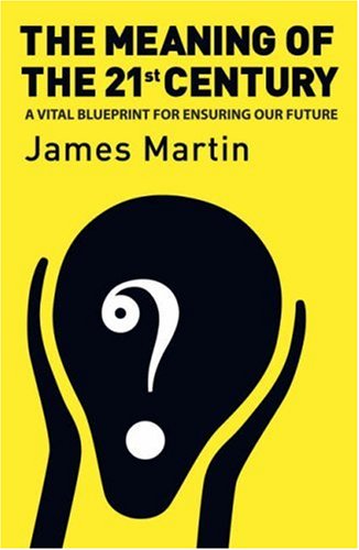 Imagen de archivo de The Meaning Of The 21st Century: A Vital Blueprint For Ensuring Our Future a la venta por SAVERY BOOKS