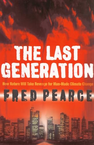 Stock image for The Last Generation: How Nature Will Take Her Revenge for Climate Change for sale by WorldofBooks