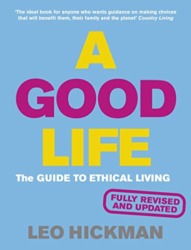 Imagen de archivo de A Good Life: The Guide to Ethical Living a la venta por WorldofBooks