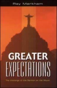 Stock image for Greater Expectations: The Challenge of the Sermon on the Mount for sale by WorldofBooks