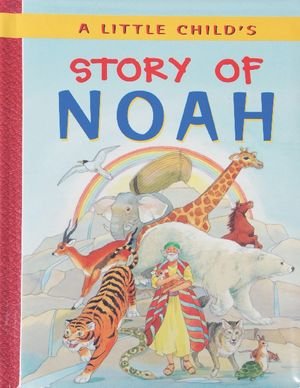 Stock image for A Little Child's Story of Noah for sale by Irish Booksellers