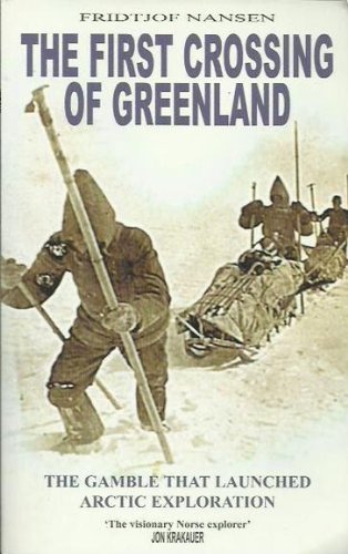 Stock image for First Crossing of Greenland: The Gamble that Launched Arctic Exploration for sale by ThriftBooks-Atlanta